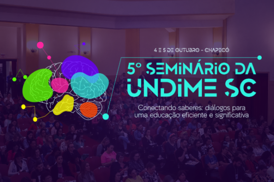 Com mais de 600 participantes, 5º Seminário da Undime-SC entra na reta final de inscrições