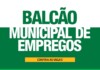 Balcão de Empregos de Chapecó tem 1460 vagas em 326 empresas