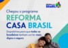 Governo lança crédito “Reforma Casa Brasil”; veja como pedir até R$ 30 mil para reformar sua casa