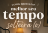 Como aproveitar melhor o seu tempo solteiro(a) #45 My Psi