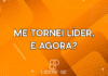 Me tornei líder, e agora? – #71 Lidere-se