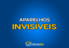 #176 Aparelhos invisíveis
