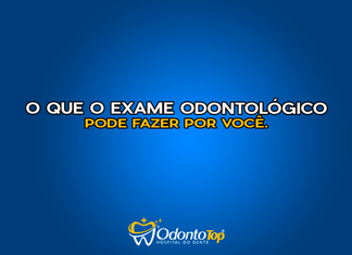 #188 O que o exame odontológico pode fazer por você.